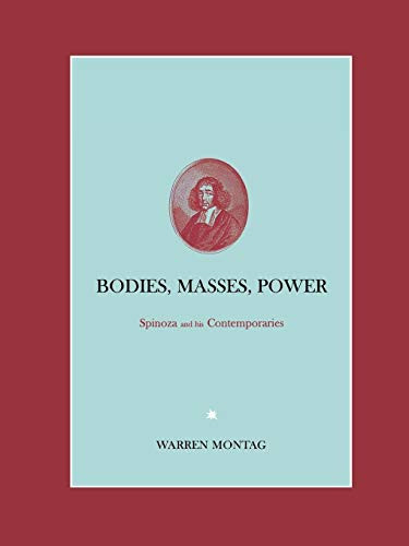 Bodies Masses Power: Spinoza and His Contemporaries