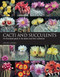 Cacti and Succulents: An Illustrated Guide to the Plants and their