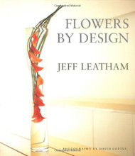 Flowers by Design: Jeff Leatham of the Four Seasons Hotel George V