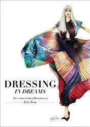 Dressing in Dreams: The Couture Fashion Illustrations of Eris Tran