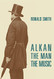 Alkan: The Man / The Music