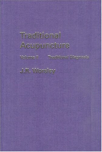 Traditional Acupuncture volume 2: Traditional Diagnosis