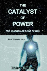 Catalyst of Power: The Assemblage Point Of Man