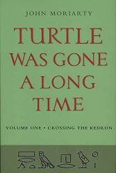 Turtle Was Gone A Long Time volume 1: Crossing the Kedron