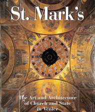 St Mark's: The Art and Architecture of Church and State in Venice