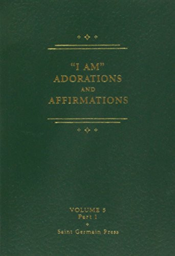 I AM Adorations and Affirmations Part 1 Volume 5