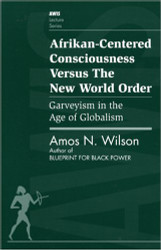 Afrikan-Centered Consciousness Versus the New World Order