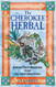 Cherokee Herbal: Native Plant Medicine from the Four Directions