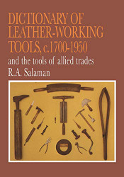 Dictionary of Leather-Working Tools c.1700-1950 and the Tools