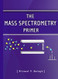 Mass Spectrometry Primer