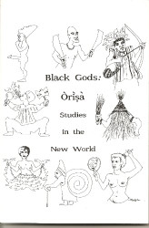 Black Gods: Orisa Studies in the New World