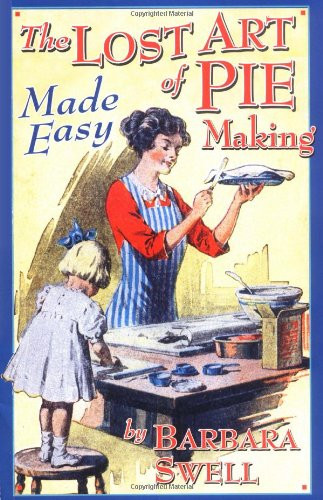 Lost Art of Pie Making Made Easy