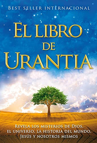 El libro de Urantia: Revelando Los Misterios de Dios El Universo
