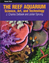 Reef Aquarium volume 3: Science Art and Technology