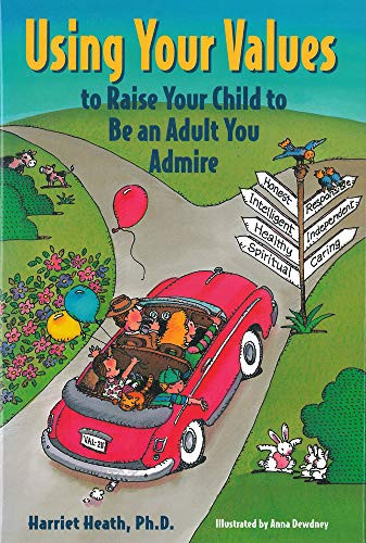 Using Your Values to Raise Your Child to Be an Adult You Admire