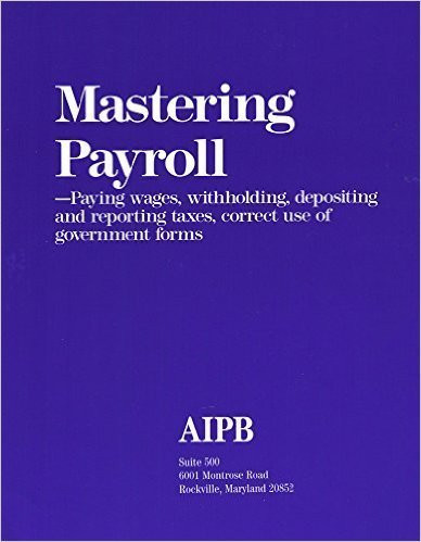 Mastering Payroll: Paying Wages Withholding Depositing and Reporting