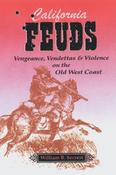 California Feuds: Vengeance Vendettas and Violence on the Old West