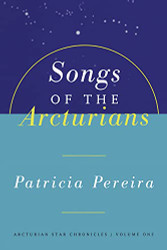 Songs of the Arcturians Volume 1