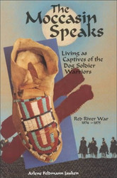 Moccasin Speaks: Living As Captives of the Dog Soldier Warriors