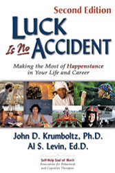 Luck Is No Accident: Making the Most of Happenstance in Your Life