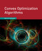 Convex Optimization Algorithms