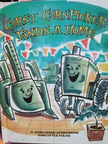 Corny Cornpicker Finds a Home; A John Deere Storybook for Little