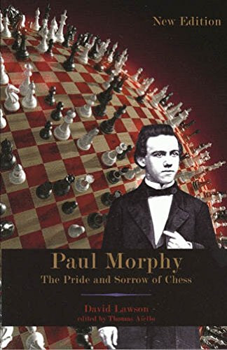 Paul Morphy: Pride and Sorrow of Chess