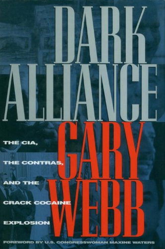 Dark Alliance: The CIA the Contras and the Crack Cocaine Explosion