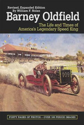 Barney Oldfield: The Life and Times of America's Legendary Speed King