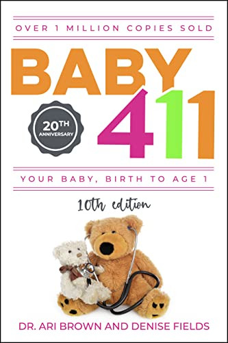Baby 411: Your Baby Birth to Age 1! Everything you wanted to know but