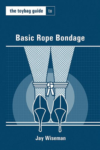 Toybag Guide to Basic Rope Bondage (Toybag Guides)