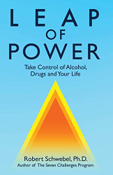 Leap of Power: Take Control of Alcohol Drugs and Your Life