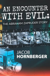 Encounter with Evil: The Abraham Zapruder Story