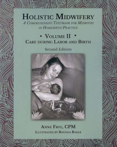 Holistic Midwifery: A Comprehensive Textbook for Midwives in Homebirth Volume 2