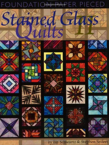 Foundation Paper Pieced Stained Glass Quilts II