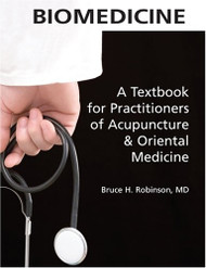 Biomedicine: A Textbook for Practitioners of Acupuncture & Oriental