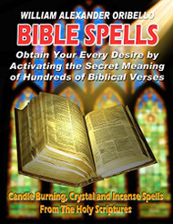 Bible Spells: Obtaining Your Every Desire By Activating The Secret