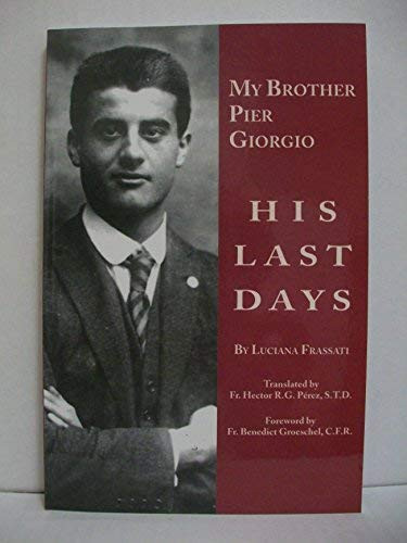 My Brother Pier Giorgio: His Last Days