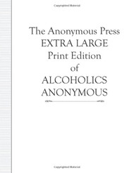 Anonymous Press Extra Large Print Edition of Alcoholics