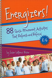 Energizers! 88 Quick Movement Activities That Refresh and Refocus