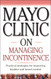 Mayo Clinic On Managing Incontinence