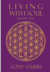 Living with Soul: An Old Soul's Guide to Life the Universe