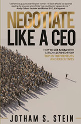 Negotiate Like A CEO: How to Get Ahead with Lessons Learned From Top