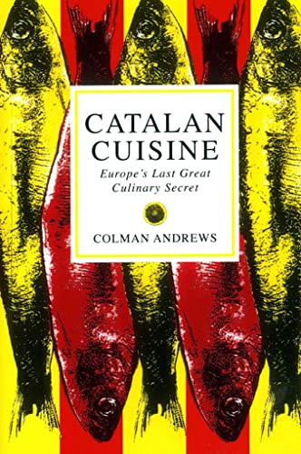 CATALAN CUISINE Europe's Last Great Culinary Secret