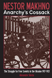 Nestor Makhno--Anarchy's Cossack