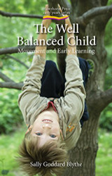 Well Balanced Child The: Movement and Early Learning