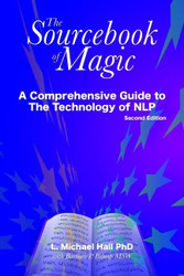 Sourcebook of Magic: A Comprehensive Guide to NLP Change Patterns