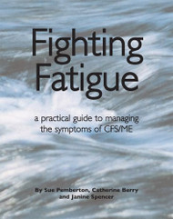 Fighting Fatigue: a practical guide to managing the symptoms