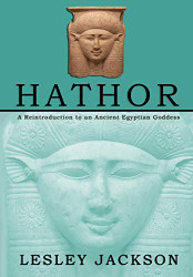 Hathor: A Reintroduction to an Ancient Egyptian Goddess