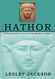 Hathor: A Reintroduction to an Ancient Egyptian Goddess